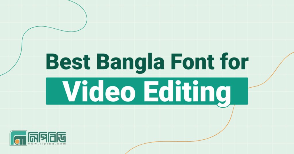 Best Bangla Font for Video Editing: Top Stylish Picks for Creators