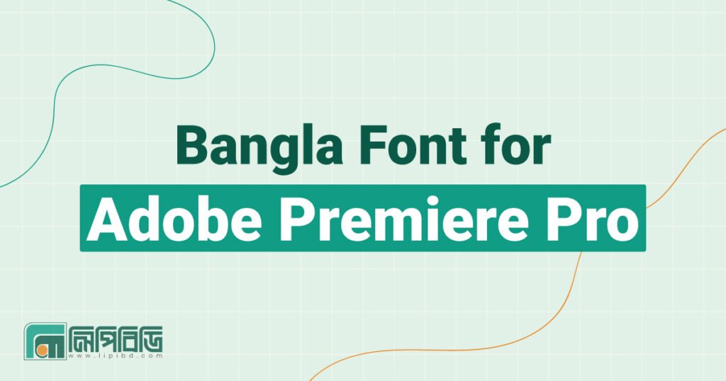 Bangla Font for Adobe Premiere Pro: Ultimate Guide to Perfect Typography